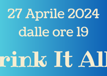 Drink It All – 27 Aprile 2024
